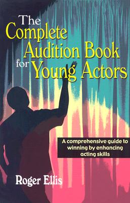 Complete Audition Book for Young Actors